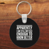 Funny Apparently I Am Still Not Old Enough To Know キーホルダー (正面)