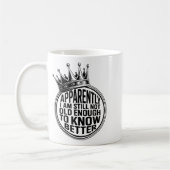 Funny Apparently I Am Still Not Old Enough To Know コーヒーマグカップ (左)