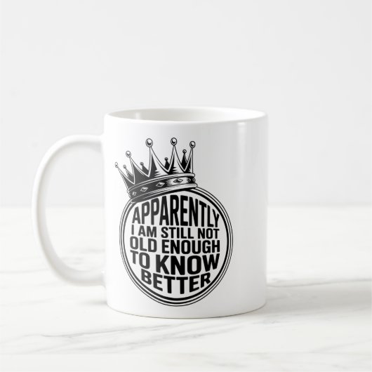Funny Apparently I Am Still Not Old Enough To Know コーヒーマグカップ (左)