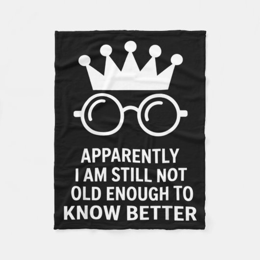 Funny Apparently I Am Still Not Old Enough To Know フリースブランケット (正面)