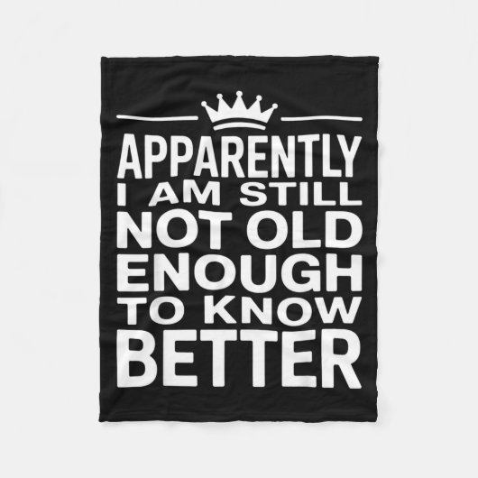 Funny Apparently I Am Still Not Old Enough To Know フリースブランケット (正面)