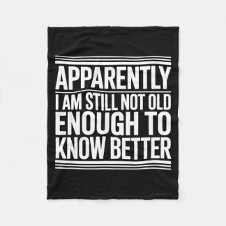 Funny Apparently I Am Still Not Old Enough To Know フリースブランケット