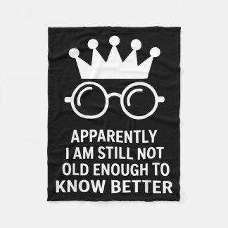 Funny Apparently I Am Still Not Old Enough To Know フリースブランケット