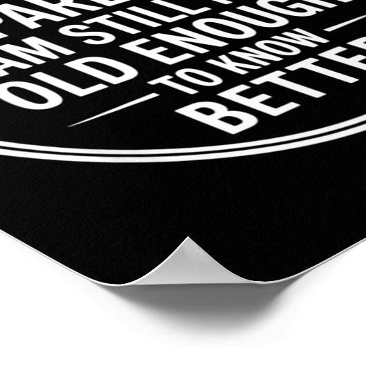 Funny Apparently I Am Still Not Old Enough To Know ポスター (角)