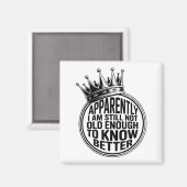 Funny Apparently I Am Still Not Old Enough To Know マグネット (正面/裏面)