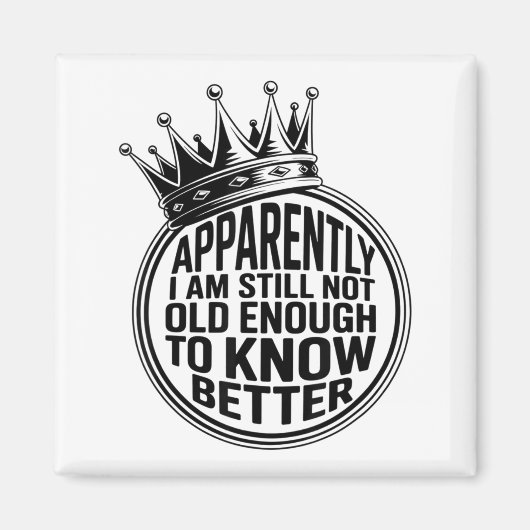 Funny Apparently I Am Still Not Old Enough To Know マグネット (正面)