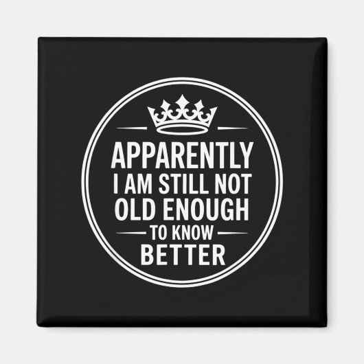 Funny Apparently I Am Still Not Old Enough To Know マグネット (正面)