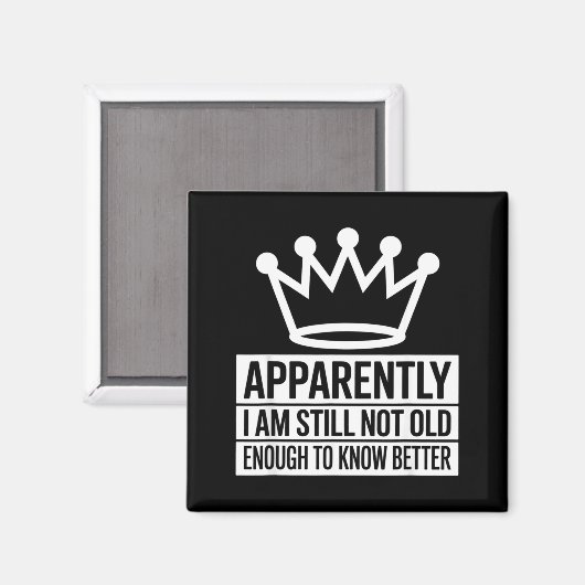 Funny Apparently I Am Still Not Old Enough To Know マグネット (正面/裏面)