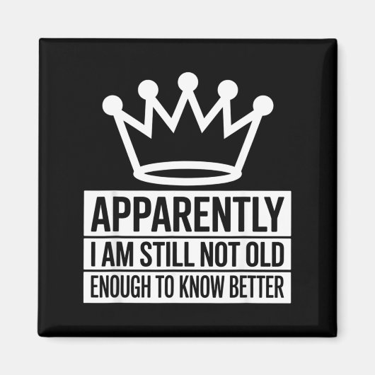 Funny Apparently I Am Still Not Old Enough To Know マグネット (正面)