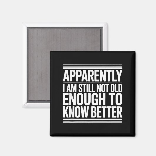 Funny Apparently I Am Still Not Old Enough To Know マグネット (正面/裏面)