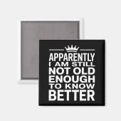 Funny Apparently I Am Still Not Old Enough To Know マグネット (正面/裏面)