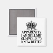 Funny Apparently I Am Still Not Old Enough To Know マグネット (正面/裏面)