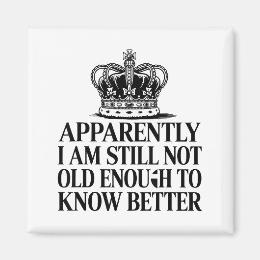 Funny Apparently I Am Still Not Old Enough To Know マグネット (正面)