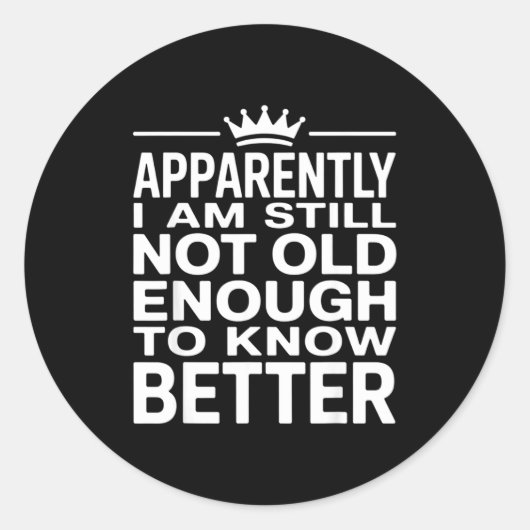 Funny Apparently I Am Still Not Old Enough To Know ラウンドシール (正面)