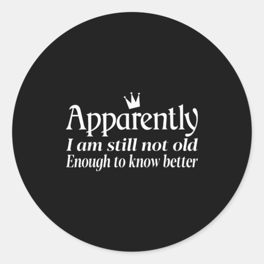 Funny Apparently I Am Still Not Old Enough To Know ラウンドシール (正面)