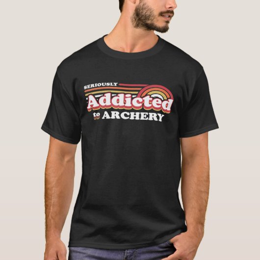 Funny Archery Seriously Addicted To Archery Tシャツ (正面)