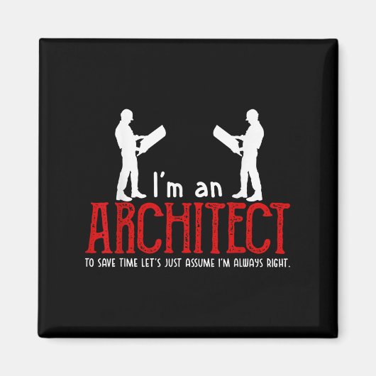 Funny Architect Saying Ume I’m Always Right Quote  マグネット (正面)