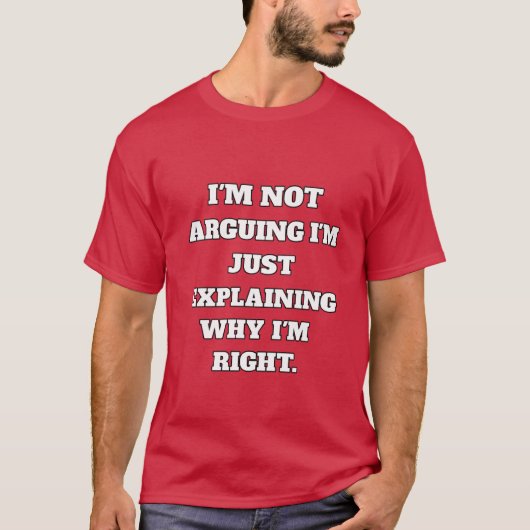 Funny Argument T-Shirt – "I'm Not Arguing, I'm Jus Tシャツ (正面)