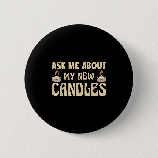 Funny Ask Me About My New Candles Quote For A Cand 缶バッジ (正面)