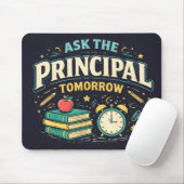 Funny "Ask the Principal Tomorrow"  マウスパッド (マウス)