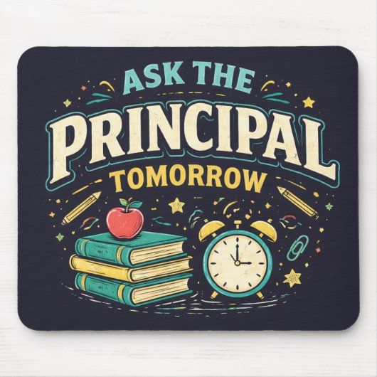 Funny "Ask the Principal Tomorrow"  マウスパッド (正面)