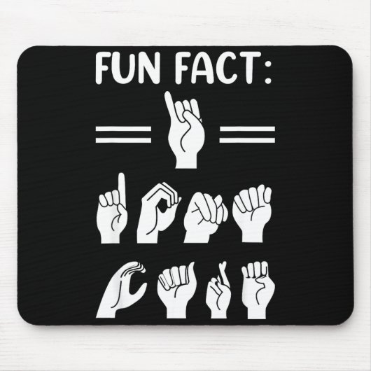 Funny Asl American Sign Language Fun Fact I Don't  マウスパッド (正面)