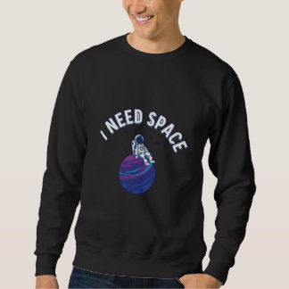 Funny Astronaut Cartoon with “I Need Space” Quote スウェットシャツ