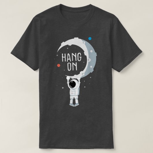 Funny Astronaut T When You Have a Hard Time Tシャツ (デザイン正面)