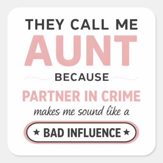 Funny Aunt Because Bad Influence Sounds Worse スクエアシール (正面)
