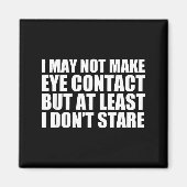 Funny Autism Sarcasm I May Not Make Eye Contact Do マグネット (正面)