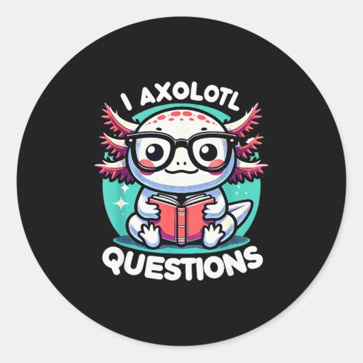Funny Axolotl Questions Cute Axolotl ラウンドシール (正面)