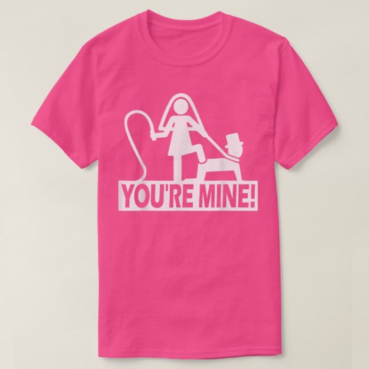 Funny Bachelor Party Wedding Youre Mine  Tシャツ (デザイン正面)