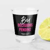 Funny Bachelorette Party Bad Decisions Pending  ショットグラス (正面)