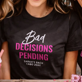 Funny Bachelorette Party Bad Decisions Pending  Tシャツ