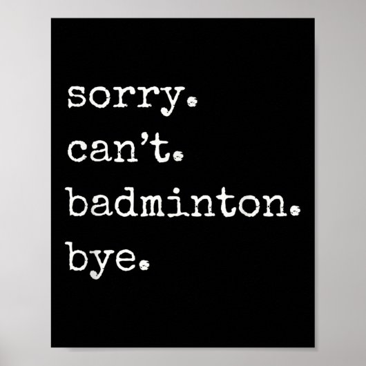 Funny Badminton Player Sorry Cant Badminton Bye  ポスター (正面)