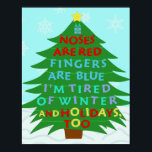 Funny Bah Humbug Christmas Poem ポスター<br><div class="desc">This funny holiday / winter tree design has an image of a Christmas tree. The words strewn across the tree say, "Noses are Red / Fingers are Blue / I'm Tired of Winter / and Holidays, Too." If you're anti-Christmas, anti-winter, anti-holidays in general, this is the light-hearted bah humbug design...</div>