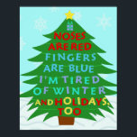 Funny Bah Humbug Christmas Poem ポスター<br><div class="desc">This funny holiday / winter tree design has an image of a Christmas tree. The words strewn across the tree say, "Noses are Red / Fingers are Blue / I'm Tired of Winter / and Holidays, Too." If you're anti-Christmas, anti-winter, anti-holidays in general, this is the light-hearted bah humbug design...</div>