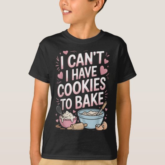 Funny Baker Baking I Can't I Have Cookies To Bake  Tシャツ (正面)