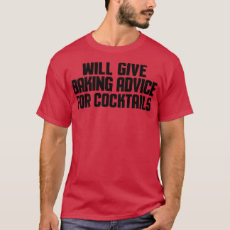 Funny Baker Chef Will Give Baking Advice For Cockt Tシャツ