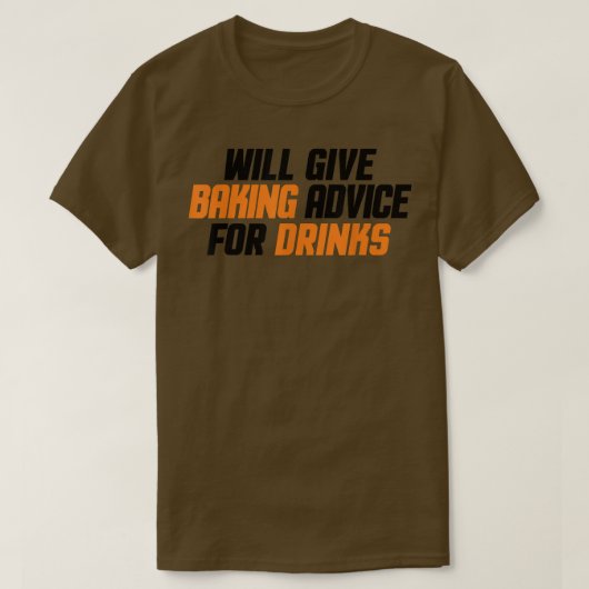 Funny, Baker, Chef Will Give Baking Advice For Dri Tシャツ (デザイン正面)