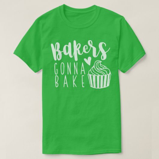 Funny Baker Gonna Bake Baking Cake Maker Bakery Ba Tシャツ (デザイン正面)