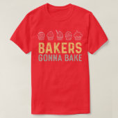 Funny Bakers Gonna Bake  Baking  Tシャツ (デザイン正面)