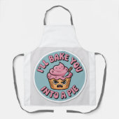 Funny Baking Apron - I'll Bake You Into A Pie Cupc エプロン (正面)