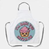 Funny Baking Apron - I'll Bake You Into A Pie Cupc エプロン (正面)