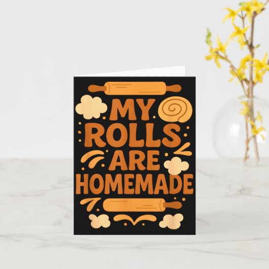 Funny Baking Humor My Rolls Are Homemade Kitchen R カード (黄色い花)