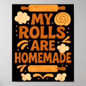 Funny Baking Humor My Rolls Are Homemade Kitchen R ポスター (正面)