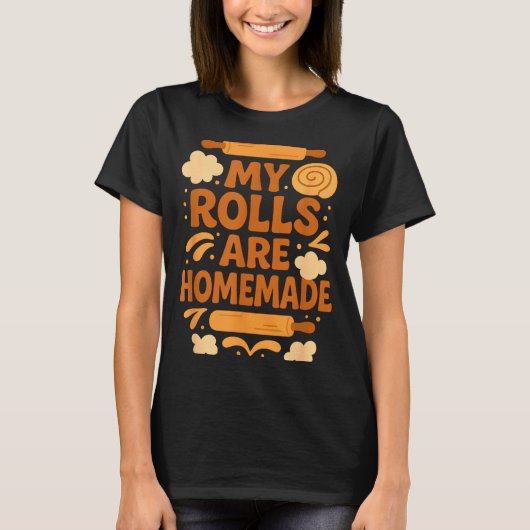 Funny Baking Humor My Rolls Are Homemade Kitchen R Tシャツ (正面)