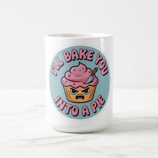 Funny Baking Sticker - I'll Bake You Into A Pie Cu コーヒーマグカップ (中央)