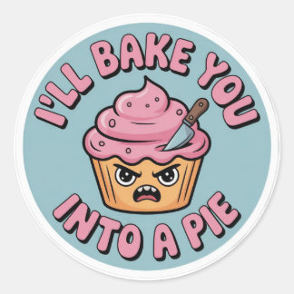 Funny Baking Sticker - I'll Bake You Into A Pie Cu ラウンドシール