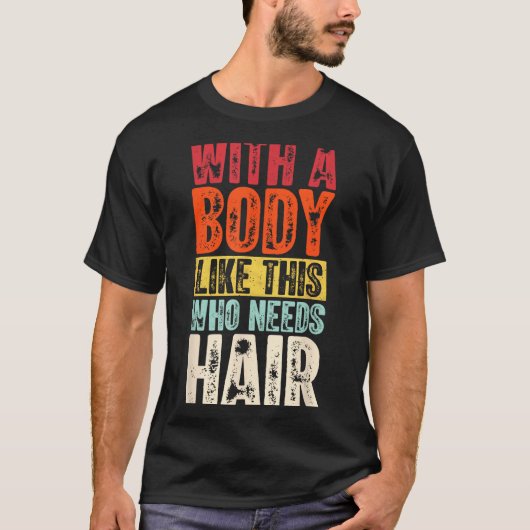 Funny Bald Man Gift Confident Body Sitivity Gym Hu Tシャツ (正面)